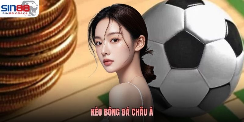 Kèo Bóng Đá Châu Á Là Gì? Tìm Hiểu Cùng Chuyên Gia SIN88 9 Kèo Bóng Đá Châu Á Là Gì? Tìm Hiểu Cùng Chuyên Gia SIN88