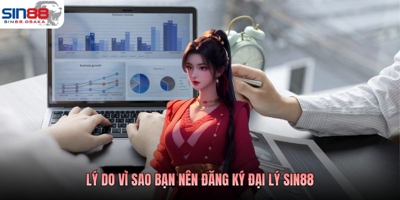 Lý do vì sao bạn nên đăng ký đại lý Sin88